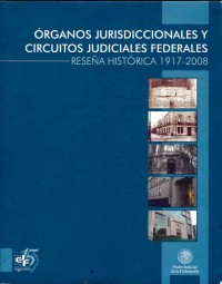 Image of Órganos jurisdiccionales y circuitos judiciales federales : reseña histórica 1917-2008  supervisión de la obra Lourdes Margarita García Galicia