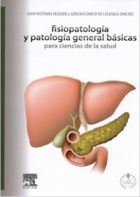 Image of FISIOPATOLOGÍA Y PATOLOGÍA GENERAL BÁSICAS PARA CIENCIAS DE LA SALUD