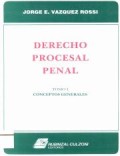 DERECHO PROCESAL PENAL TOMO I CONCEPTOS GENERALES