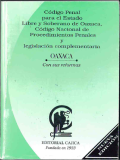 Código penal para el estado libre y soberano de oaxaca, código nacional de procedimientos penales y legislación complementaria : con sus reformas