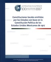 Image of Constituciones locales emitidas por los estados con base en la Constitución Política de los Estados Unidos Mexicanos de 1917