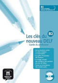 Les Clés du noveau DELF B2 :  guide du professeur