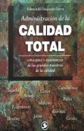 Administración de la calidad total : conceptos y enseñanza de los grandes maestros de la calidad
