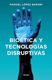 Image of Bioética y tecnologías disruptivas