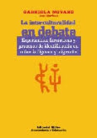 Image of La interculturalidad en debate : experiencias formativas y procesos de identificación en niños indígenas y migrantes