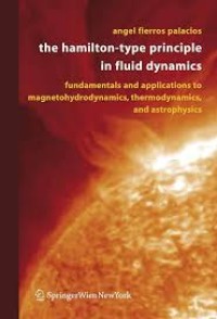 Image of The Hamilton-type principle in fluid dynamics : fundamentals and applications to magnetohydrodynamics, thermodynamics, and astrophysics