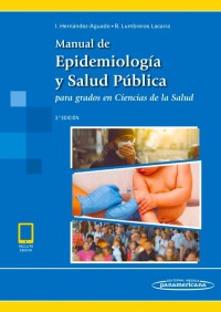 Image of Manual de epidemiología y salud pública : para grados en ciencias de la salud / directores, Ildefonso Hernández-Aguado, Blanca Lumbreras Lacarra ; coordinadora de edición, Lucy A. Parker