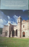 Ñuu Ñudzahui = La Mixteca de Oaxaca : la evolución de la cultura mixteca desde los primeros pueblos preclásicos hasta la independencia