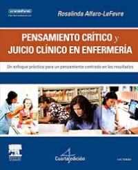 Image of Pensamiento crítico y juicio clínico en enfermería : un enfoque práctico para un pensamiento centrado en los resultados