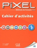 Pixel 1 : méthode de français : cahier d'activités :A1